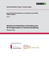bokomslag Multichannel-Retailing. Entwicklung des 8F-Erfolgsmodells zur Kanalverknüpfung