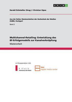 bokomslag Multichannel-Retailing. Entwicklung des 8F-Erfolgsmodells zur Kanalverknupfung