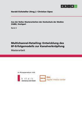 bokomslag Multichannel-Retailing. Entwicklung des 8F-Erfolgsmodells zur Kanalverknüpfung