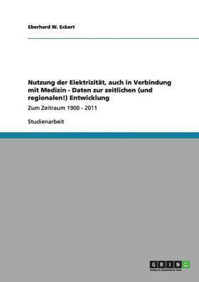 Nutzung der Elektrizität, auch in Verbindung mit Medizin - Daten zur zeitlichen (und regionalen!) Entwicklung