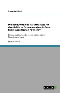 bokomslag Die Bedeutung des Naschmarktes für das städtische Zusammenleben in Doron Rabinovicis Roman "Ohnehin"