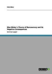 bokomslag Max Webers Theory of Bureaucracy and its Negative Consequences