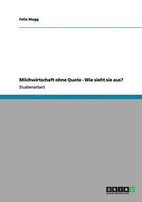 bokomslag Milchwirtschaft ohne Quote - Wie sieht sie aus?