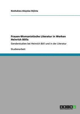 Frauen-Womanistische Literatur in Werken Heinrich Bolls 1
