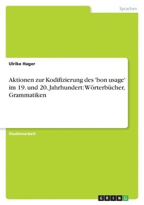 Ulrike Hager - Aktionen zur Kodifizierung des 'bon usage' im 19. und 20. Jahrhundert, Häftad