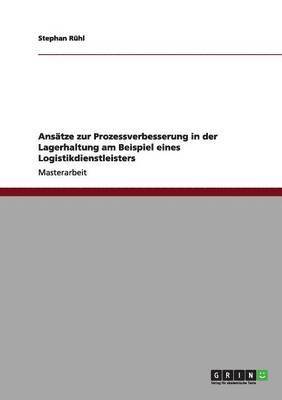 Anstze zur Prozessverbesserung in der Lagerhaltung am Beispiel eines Logistikdienstleisters 1