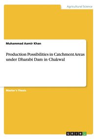 bokomslag Production Possibilities in Catchment Areas under Dharabi Dam in Chakwal