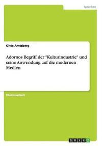 bokomslag Adornos Begriff der "Kulturindustrie" und seine Anwendung auf die modernen Medien