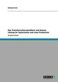bokomslag Das Transformationsproblem und dessen Lösung im Taylorismus und Lean Production