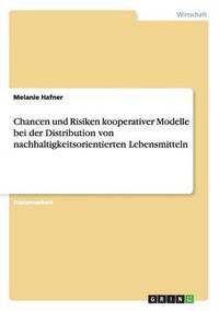 bokomslag Chancen und Risiken kooperativer Modelle bei der Distribution von nachhaltigkeitsorientierten Lebensmitteln