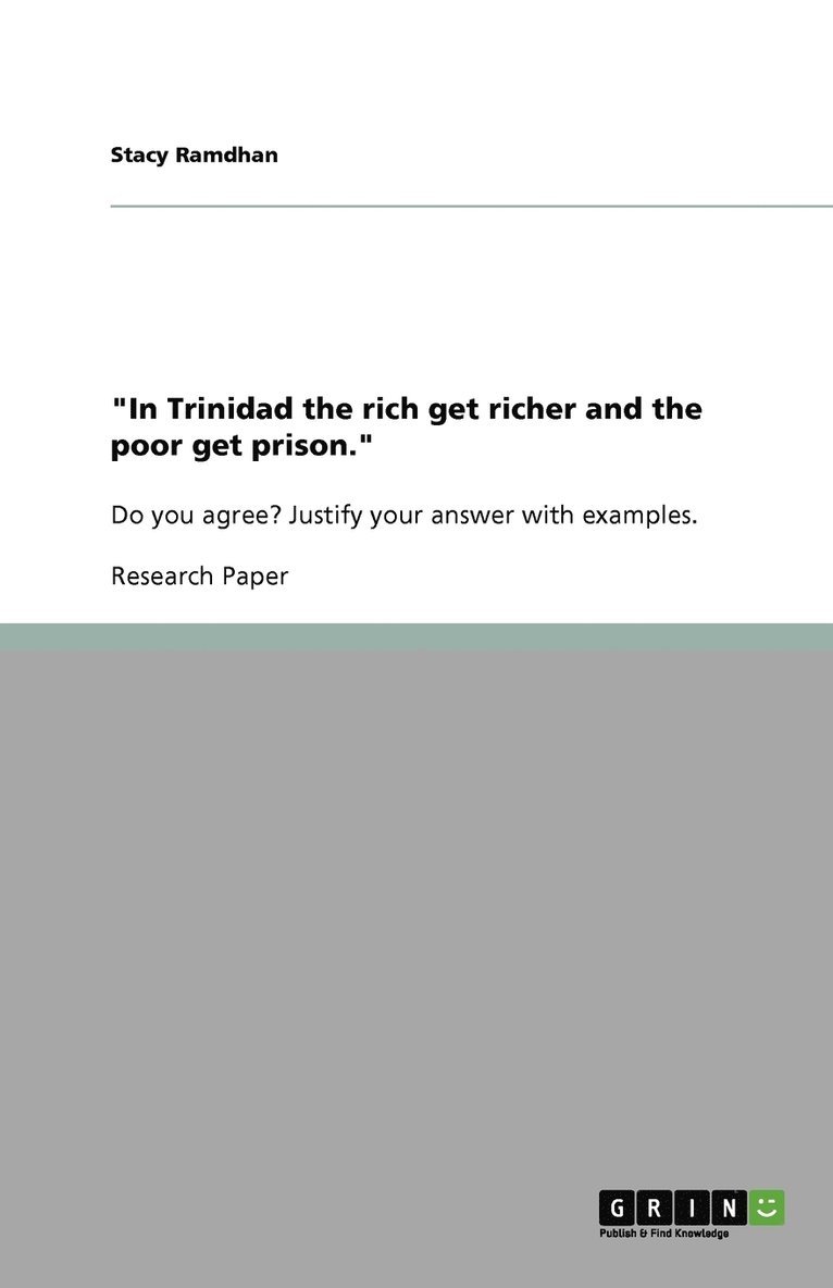 In Trinidad the rich get richer and the poor get prison. 1