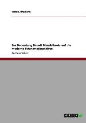 bokomslag Zur Bedeutung Benoît Mandelbrots auf die moderne Finanzmarktanalyse