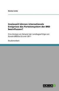 bokomslag Inwieweit können internationale Ereignisse das Parteiensystem der BRD beeinflussen?