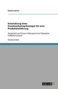 bokomslag Entwicklung eines Eventmarketing-Konzepts für eine Produkteinführung