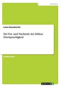 bokomslag Die Vor- und Nachteile der frhen Zweisprachigkeit