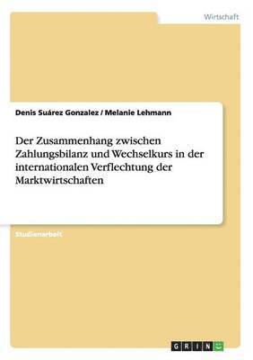 Zusammenhang zwischen Zahlungsbilanz und Wechselkurs in der internationalen Verflechtung der Marktwirtschaften