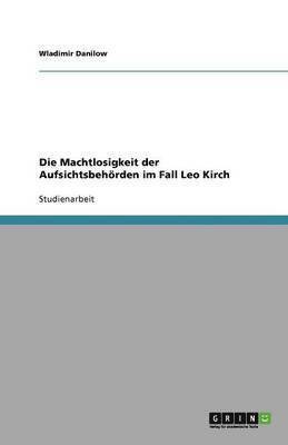 Machtlosigkeit der Aufsichtsbehörden im Fall Leo Kirch