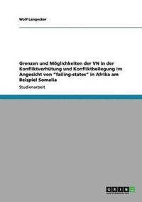 bokomslag Grenzen und Möglichkeiten der VN in der Konfliktverhütung und Konfliktbeilegung im Angesicht von "failing-states" in Afrika am Beispiel Somalia