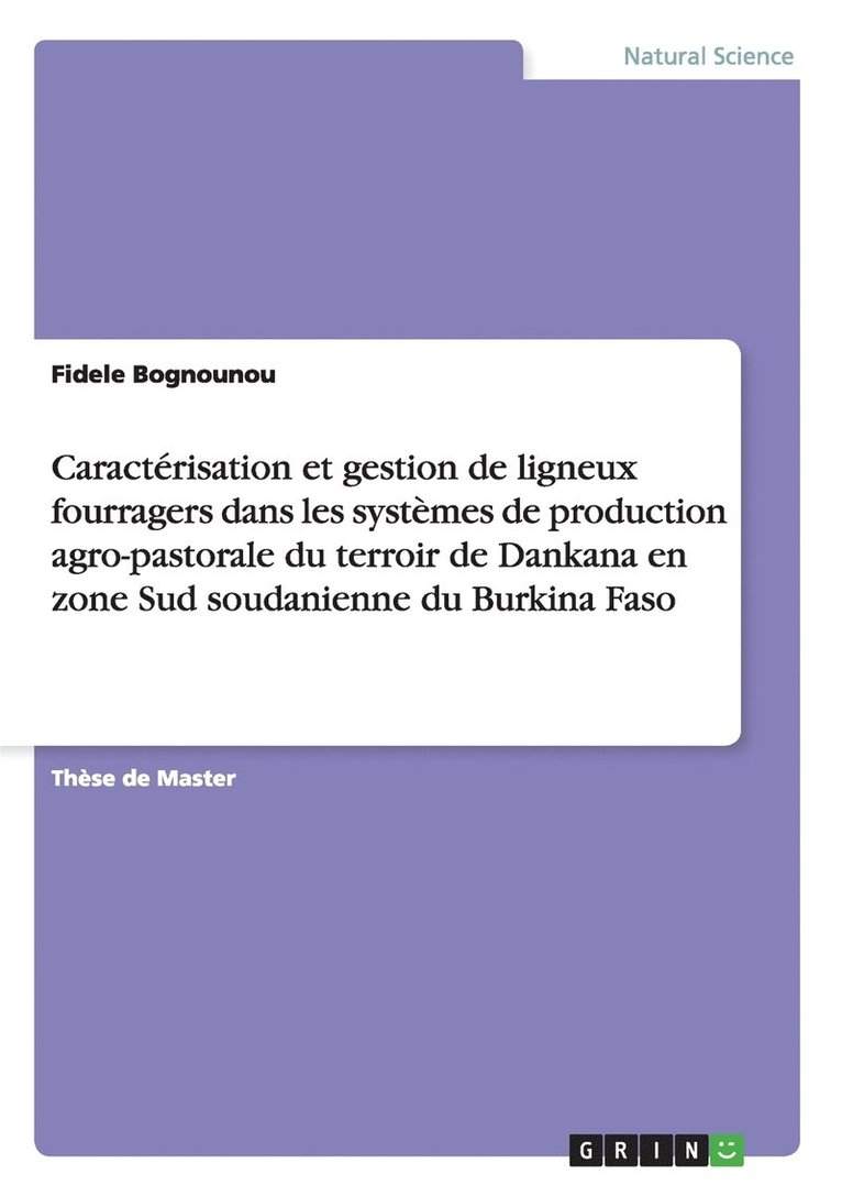 Caracterisation et gestion de ligneux fourragers dans les systemes de production agro-pastorale du terroir de Dankana en zone Sud soudanienne du Burkina Faso 1