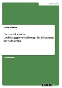 bokomslag Die amerikanische Unabhngigkeitserklrung - Ein Dokument der Aufklrung