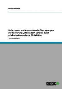 bokomslag Reflexionen und konzeptionelle Überlegungen zur Förderung "störender" Schüler durch erlebnispädagogische Aktivitäten