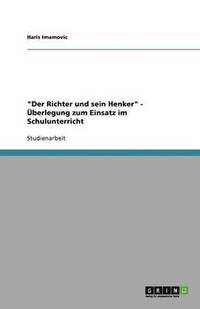 bokomslag "Der Richter und sein Henker" - Überlegung zum Einsatz im Schulunterricht