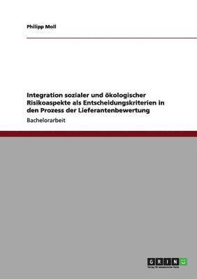 Integration sozialer und kologischer Risikoaspekte als Entscheidungskriterien in den Prozess der Lieferantenbewertung 1