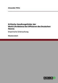 bokomslag Kritische Handlungsfelder der Work-Life-Balance bei Offizieren des Deutschen Heeres