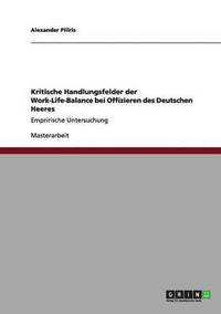 bokomslag Kritische Handlungsfelder der Work-Life-Balance bei Offizieren des Deutschen Heeres