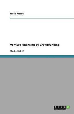 Tobias Metzler - Venture Financing by Crowdfunding, Häftad