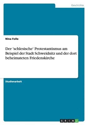 bokomslag 'schlesische' Protestantismus am Beispiel der Stadt Schweidnitz und der dort beheimateten Friedenskirche