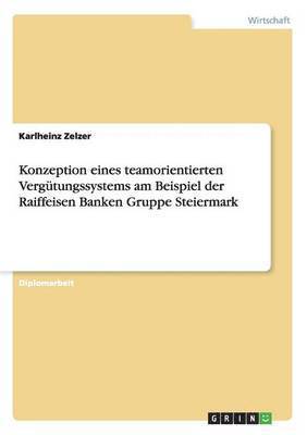 bokomslag Konzeption eines teamorientierten Vergütungssystems am Beispiel der Raiffeisen Banken Gruppe Steiermark