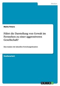 bokomslag Führt die Darstellung von Gewalt im Fernsehen zu einer aggressiveren Gesellschaft?