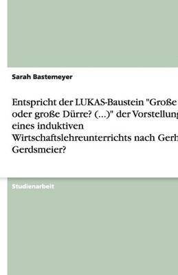 Entspricht der LUKAS-Baustein "Große Flut oder große Dürre? (...)" der Vorstellung eines induktiven Wirtschaftslehreunterrichts nach Gerhard Gerdsmeier?