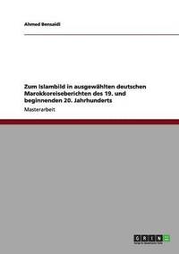 bokomslag Zum Islambild in ausgewählten deutschen Marokkoreiseberichten des 19. und beginnenden 20. Jahrhunderts