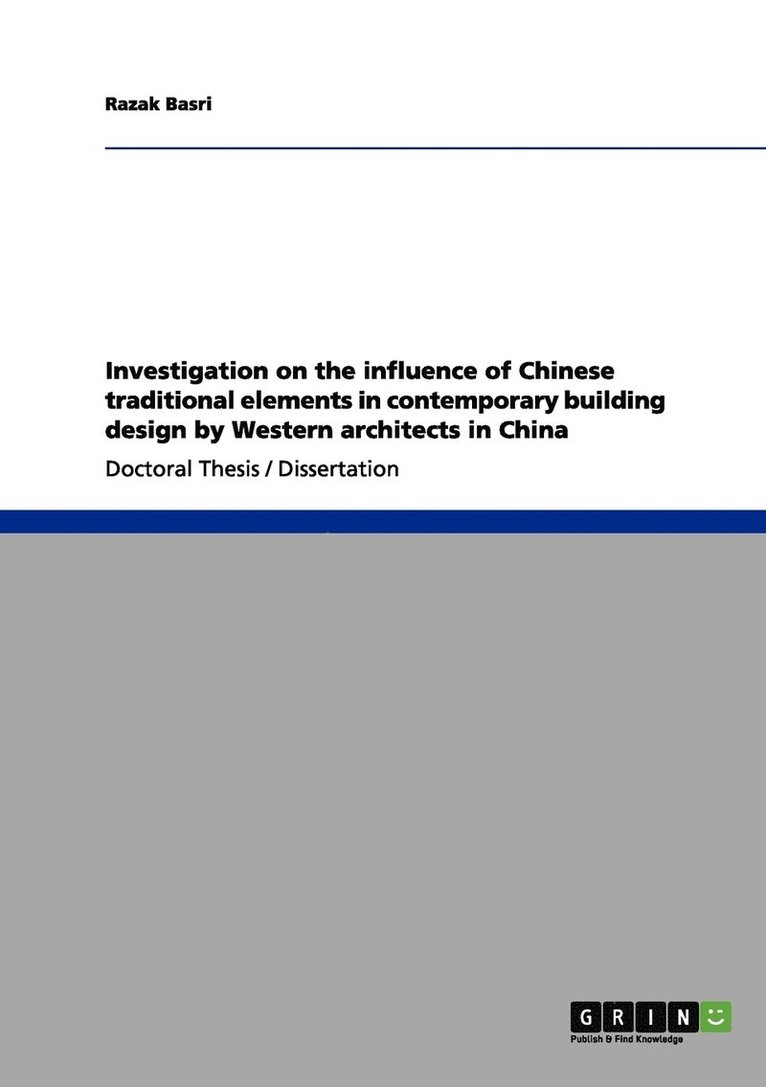 Razak Basri - Investigation on the influence of Chinese traditional elements in contemporary building design by Western architects in China, Häftad