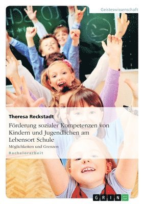 bokomslag Förderung sozialer Kompetenzen von Kindern und Jugendlichen am Lebensort Schule