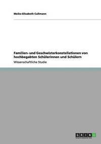 bokomslag Familien- und Geschwisterkonstellationen von hochbegabten Schlerinnen und Schlern