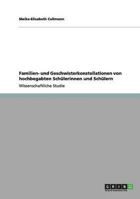 bokomslag Familien- und Geschwisterkonstellationen von hochbegabten Schlerinnen und Schlern