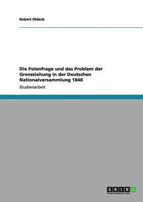 bokomslag Polenfrage und das Problem der Grenzziehung in der Deutschen Nationalversammlung 1848