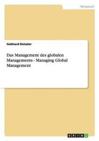 bokomslag Das Management des globalen Managements - Managing Global Management