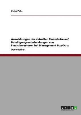 bokomslag Auswirkungen Der Aktuellen Finanzkrise Auf Beteiligungsentscheidungen Von Finanzinvestoren Bei Management Buy-Outs