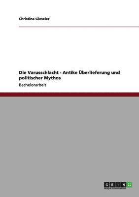 Christina Gieseler - Varusschlacht - Antike Überlieferung und politischer Mythos, Häftad