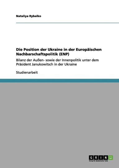 bokomslag Die Position der Ukraine in der Europaischen Nachbarschaftspolitik (ENP)