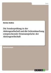 bokomslag Die Sonderprufung in Der Aktiengesellschaft Und Die Geltendmachung Entsprechender Ersatzanspruche Der Aktiengesellschaft