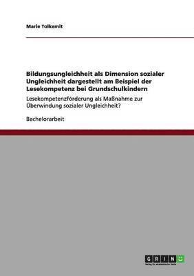 bokomslag Bildungsungleichheit als Dimension sozialer Ungleichheit dargestellt am Beispiel der Lesekompetenz bei Grundschulkindern