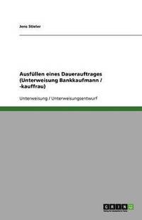 bokomslag Ausfullen Eines Dauerauftrages (Unterweisung Bankkaufmann / -Kauffrau)