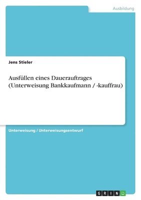 bokomslag Ausfullen Eines Dauerauftrages (Unterweisung Bankkaufmann / -Kauffrau)