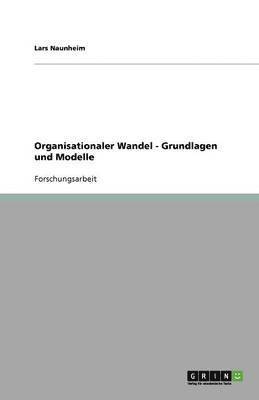 Organisationaler Wandel - Grundlagen und Modelle 1