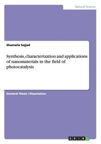 bokomslag Synthesis, characterization and applications of nanomaterials in the field of photocatalysis